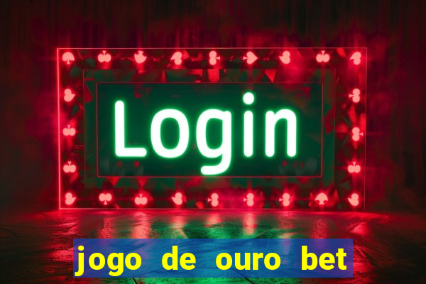 jogo de ouro bet codigo promocional